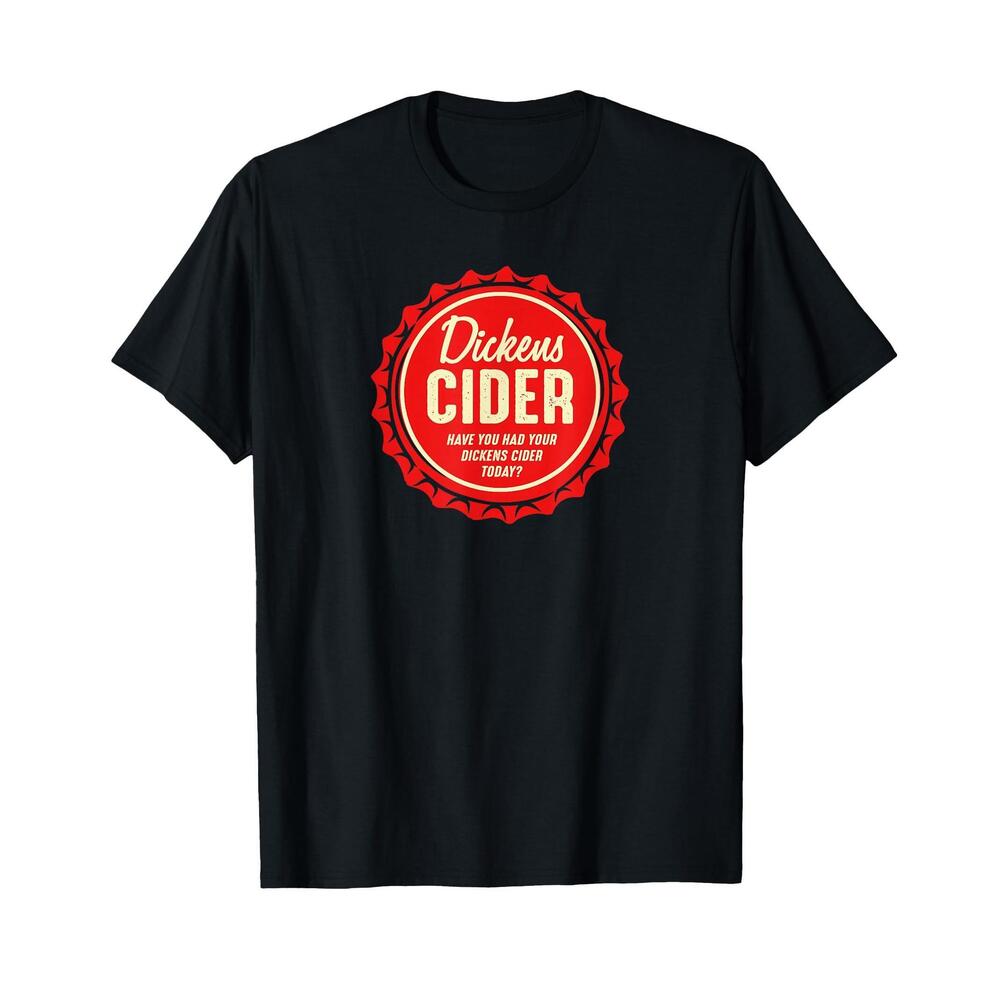 Dickens Cider Fun Bottle Cap Pun  A Cheeky Innuendo T-Shirt
